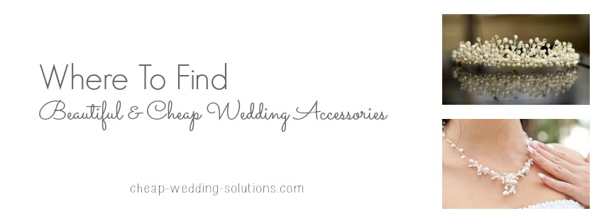 where to find cheap wedding accessories